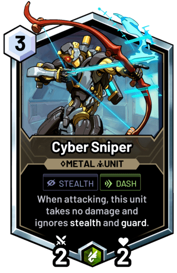 Cyber Sniper - When attacking, this unit takes no damage and ignores stealth and guard.