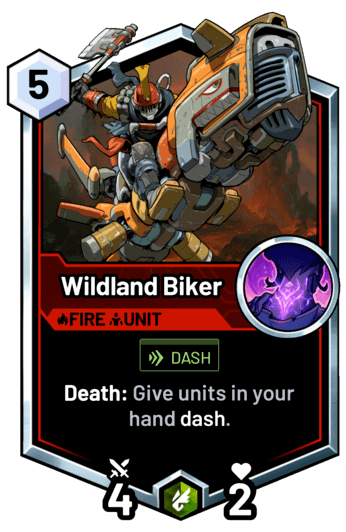 Wildland Biker - Death: Give units in your hand dash.