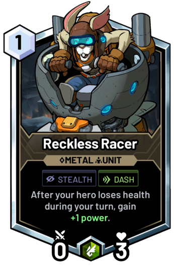 Reckless Racer - After your hero loses health during your turn, gain +1 power.