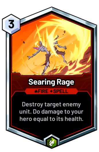 Searing Rage - Destroy target enemy unit. Do damage to your hero equal to its health.