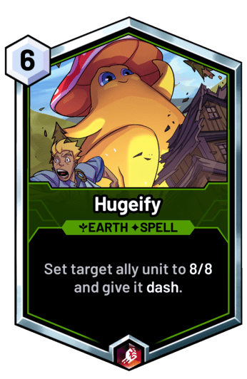 Hugeify - Set target ally unit to 8/8 and give it dash.