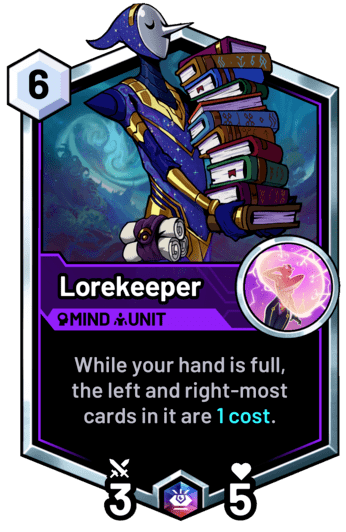 Lorekeeper - While your hand is full, the left and right-most cards in it are 1 cost.