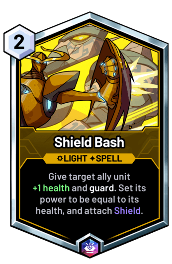 Shield Bash - Give target ally unit +1 health and guard. Set its power to be equal to its health, and attach Shield.