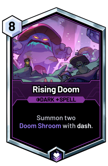 Rising Doom - Summon two Doom Shroom with dash.