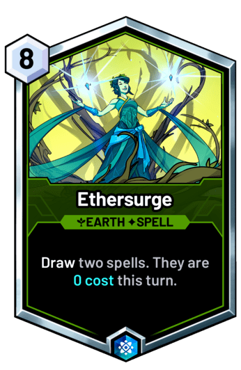 Ethersurge - Draw two spells. They are 0 cost this turn.