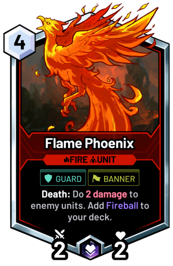 Flame Phoenix - Death: Do 2 damage to enemy units. Add Fireball to your deck.