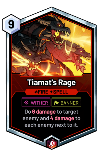 Tiamat's Rage - Do 6 damage to target enemy and 4 damage to each enemy next to it.