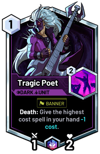 Tragic Poet - Death: Give the highest cost spell in your hand -1 cost.