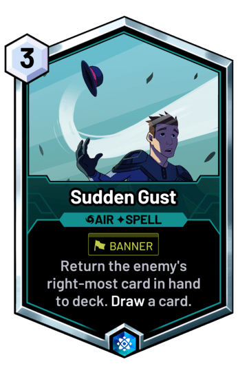 Sudden Gust - Return the enemy's right-most card in hand to deck. Draw a card.