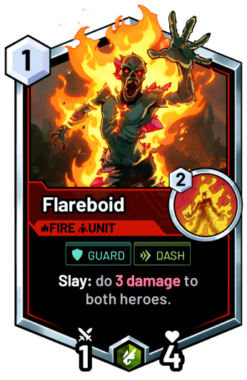 Flareboid - Slay: do 3 damage to both heroes.