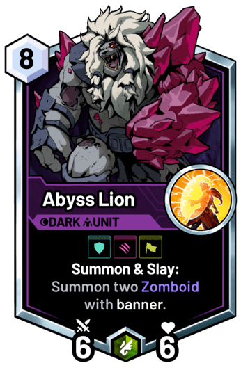 Abyss Lion - Summon & Slay: Summon two Zomboid with banner.
