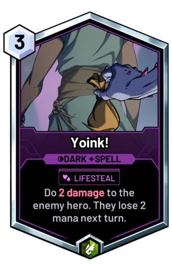Yoink! - Do 2 damage to the enemy hero. They lose 2 mana next turn.