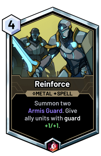 Reinforce - Summon two  Armis Guard. Give 
ally units with guard +1/+1.