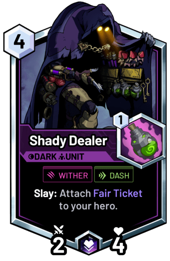 Shady Dealer - Slay: Attach Fair Ticket to your hero.