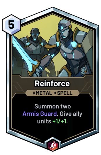 Reinforce - Summon two  Armis Guard. Give ally units +1/+1.