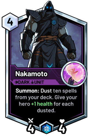 Nakamoto - Summon: Dust ten spells from your deck. Give your hero +1 health for each dusted.