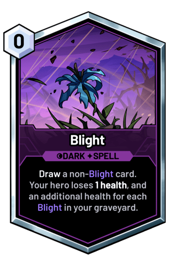 Blight - Draw a non-Blight card. Your hero loses 1 health, and an additional health for each Blight in your graveyard.