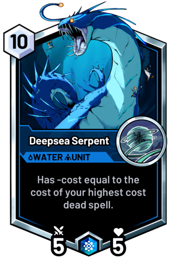 Deepsea Serpent - Has -cost equal to the cost of your highest cost dead spell.