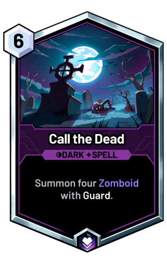 Call the Dead - Summon four Zomboid with Guard.