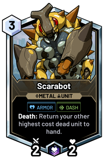 Scarabot - Death: Return your other highest cost dead unit to hand.
