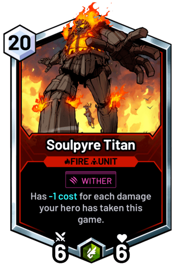 Soulpyre Titan - Has -1 cost for each damage your hero has taken this game.