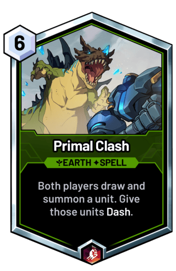 Primal Clash - Both players draw and summon a unit. Give those units Dash.