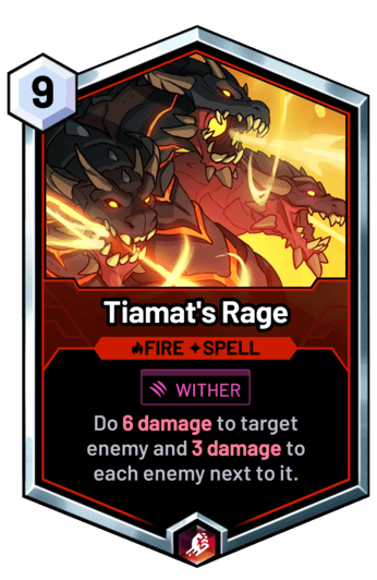 Tiamat's Rage - Do 6 damage to target enemy and 3 damage to each enemy next to it.