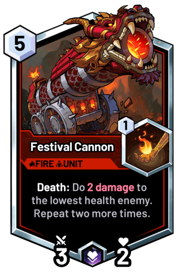 Festival Cannon - Death: Do 2 damage to the lowest health enemy. Repeat two more times.