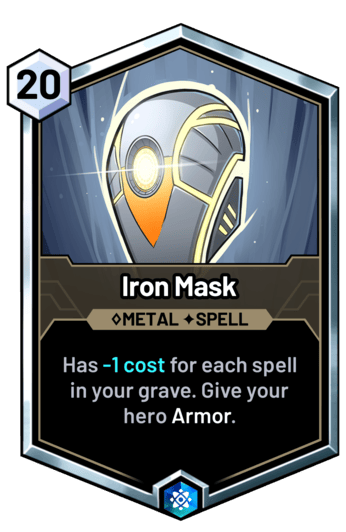 Iron Mask - Has -1 cost for each spell in your grave. Give your hero Armor.