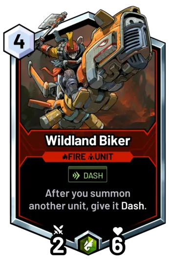 Wildland Biker - After you summon another unit, give it Dash.