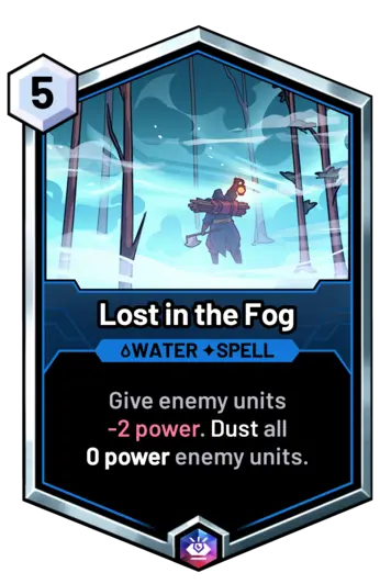 Lost in the Fog - Give enemy units -2 power. Dust all 0 power enemy units.