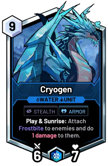 Cryogen - Play & Sunrise: Attach Frostbite to enemies and do 1 damage to them.