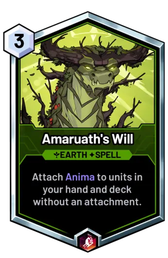 Amaruath's Will - Attach Anima to units in your hand and deck without an attachment.