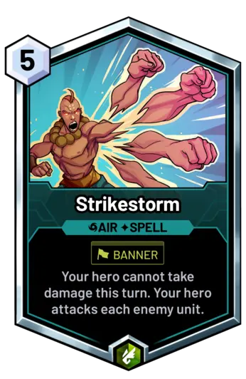 Strikestorm - Your hero cannot take damage this turn. Your hero attacks each enemy unit.