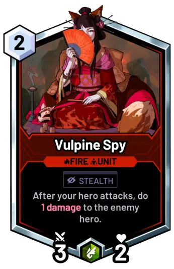 Vulpine Spy - After your hero attacks, do 1 damage to the enemy hero.