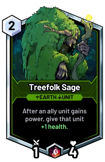 Treefolk Sage - After an ally unit gains power, give that unit +1 health.