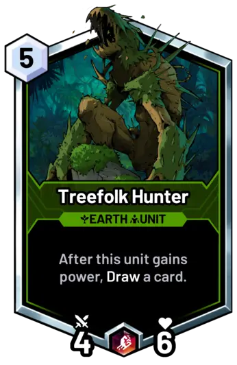 Treefolk Hunter - After this unit gains power, Draw a card.