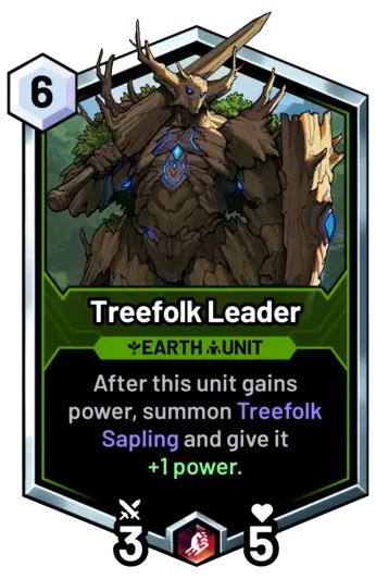 Treefolk Leader - After this unit gains power, summon Treefolk Sapling and give it +1 power.