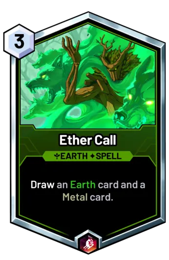 Ether Call - Draw an Earth card and a Metal card.