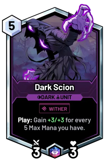 Dark Scion - Play: Gain +3/+3 for every 5 Max Mana you have.