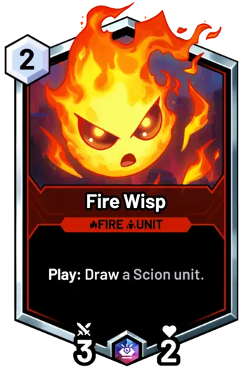 Fire Wisp - Play: Draw a Scion unit.