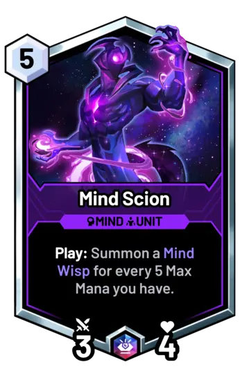 Mind Scion - Play: Summon a Mind Wisp for every 5 Max Mana you have.
