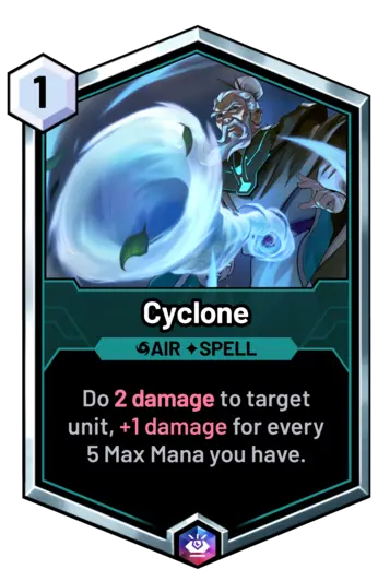 Cyclone - Do 2 damage to target unit, +1 damage for every 5 Max Mana you have.