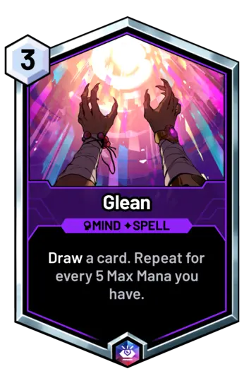 Glean - Draw a card. Repeat for every 5 Max Mana you have.