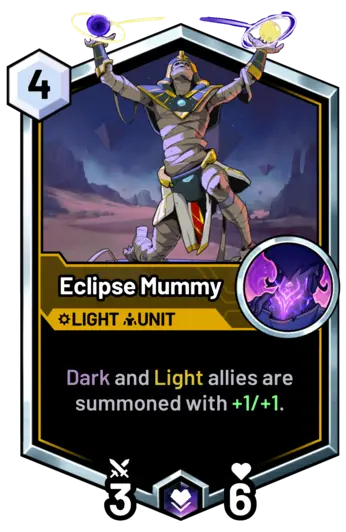 Eclipse Mummy - Dark and Light allies are summoned with +1/+1.