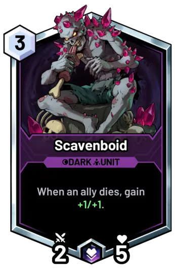 Scavenboid - When an ally dies, gain +1/+1.