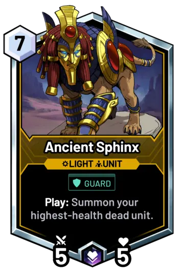 Ancient Sphinx - Play: Summon your highest-health dead unit.
