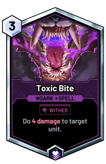 Toxic Bite - Do 4 damage to target unit.