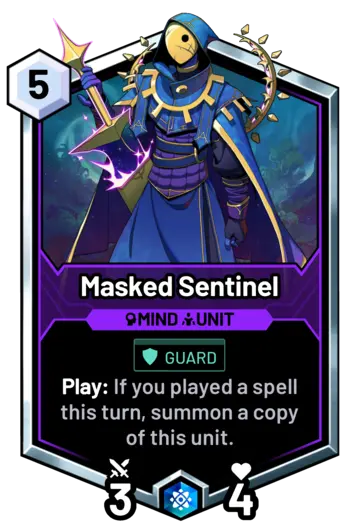 Masked Sentinel - Play: If you played a spell this turn, summon a copy of this unit.