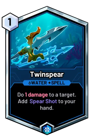 Twinspear - Do 1 damage to a target. Add  Spear Shot to your hand.